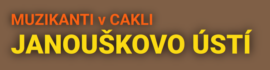 Muzikanti v cakli – Janouškovo Ústí